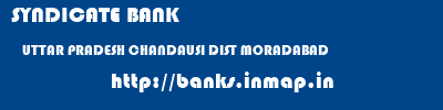 SYNDICATE BANK  UTTAR PRADESH CHANDAUSI DIST MORADABAD    banks information 